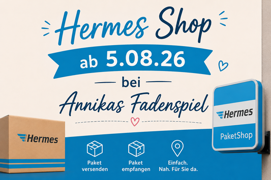 Ab 05.08.2026 findest du bei Annikas Fadenspiel einen Hermes PaketShop!